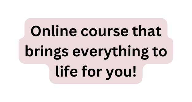 Online course that brings everything to life for you